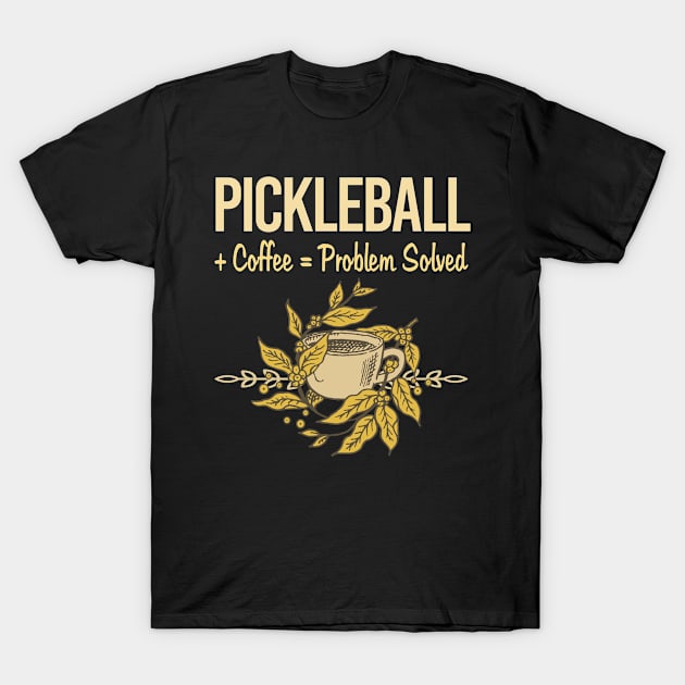 Problem Solved Coffee Pickleball T-Shirt by Happy Life